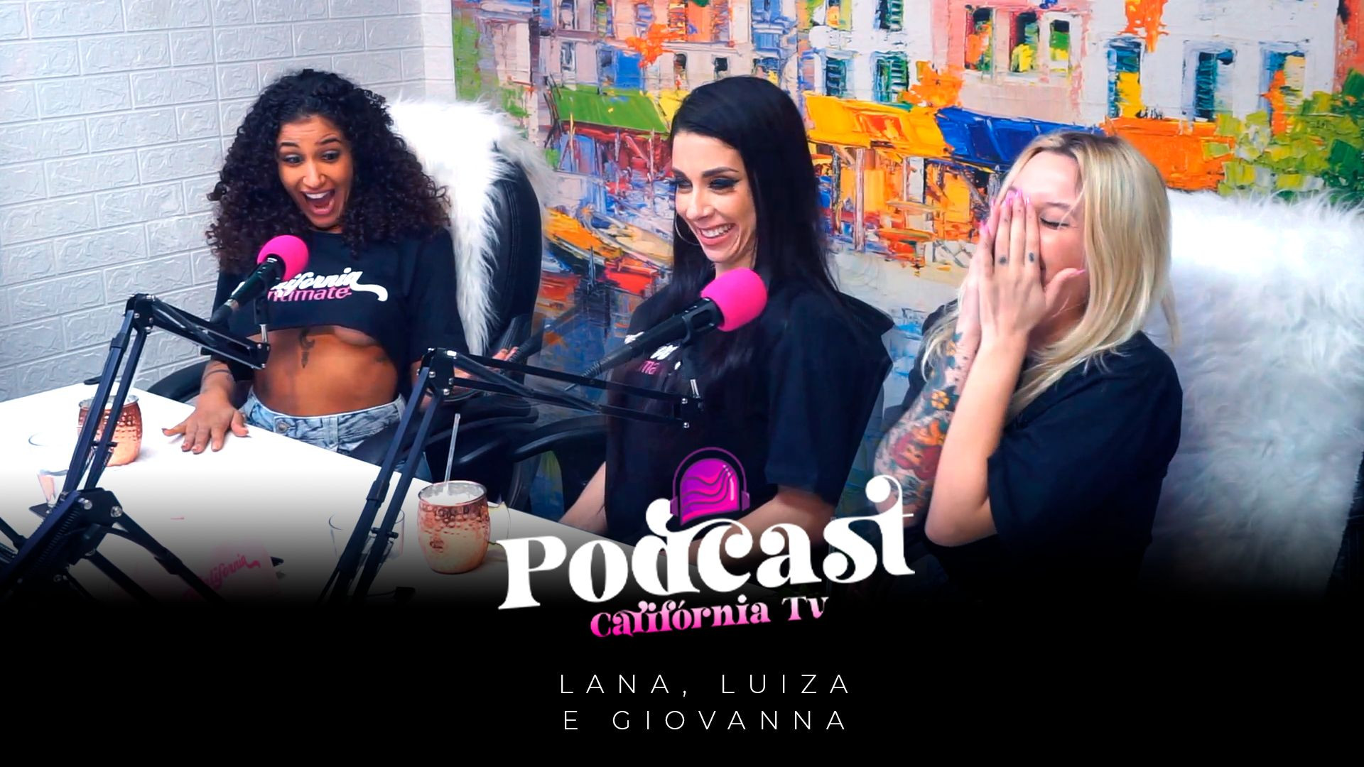 Podcast California TV - Lana, Luiza e Giovanna